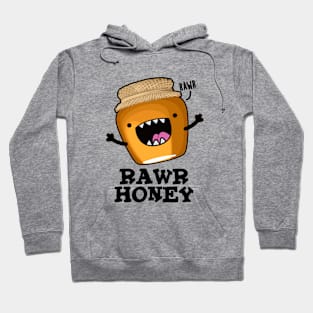 Rawr Honey Cute Raw Honey Pun Hoodie